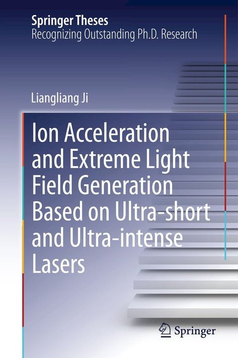 Ion acceleration and extreme light field generation based on ultra-short and ultra–intense lasers(Kobo/電子書)