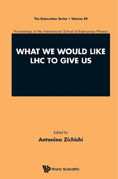 What We Would Like Lhc To Give Us - Proceedings Of The International School Of Subnuclear Physics(Kobo/電子書)