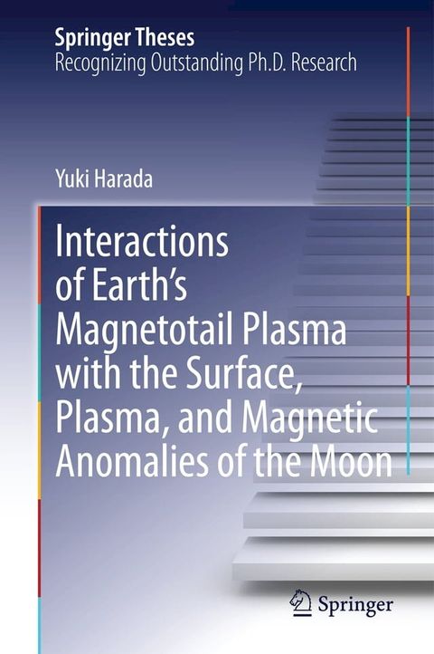 Interactions of Earth’s Magnetotail Plasma with the Surface, Plasma, and Magnetic Anomalies of the Moon(Kobo/電子書)