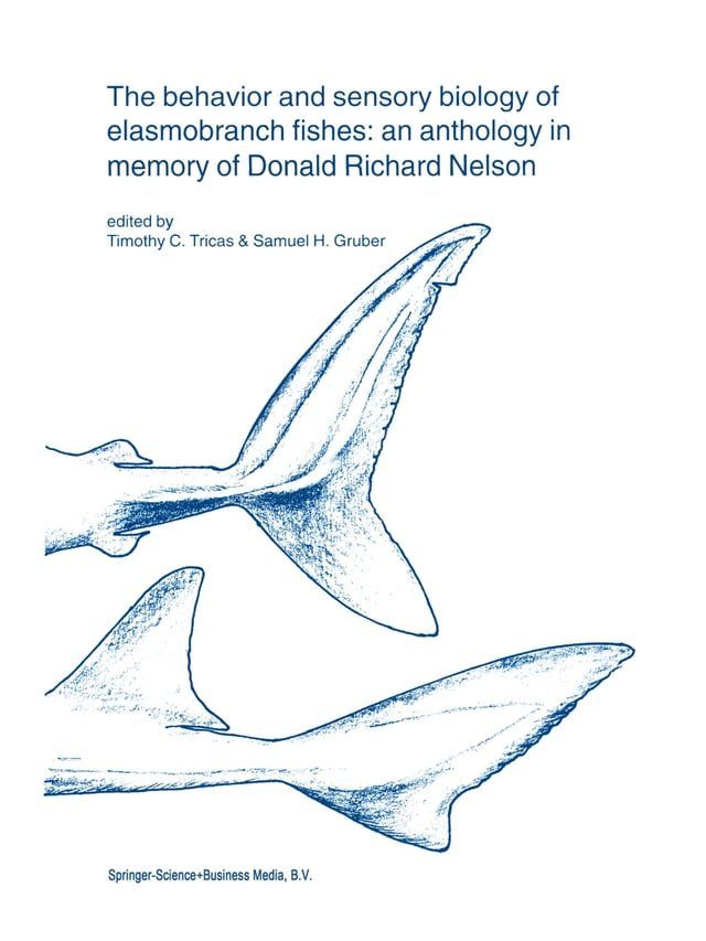  The behavior and sensory biology of elasmobranch fishes: an anthology in memory of Donald Richard Nelson(Kobo/電子書)