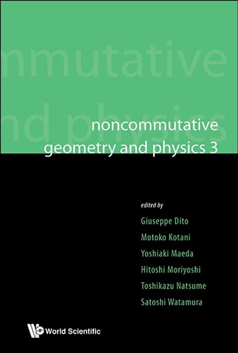 Noncommutative Geometry And Physics 3 - Proceedings Of The Noncommutative Geometry And Physics 2008, On K-theory And D-branes & Proceedings Of The Rims Thematic Year 2010 On Perspectives In Deformation Quantization And Noncommutative G...(Kobo/電子書)