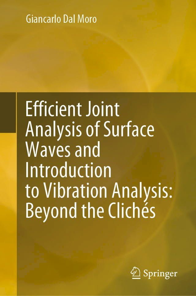  Efficient Joint Analysis of Surface Waves and Introduction to Vibration Analysis: Beyond the Clichés(Kobo/電子書)