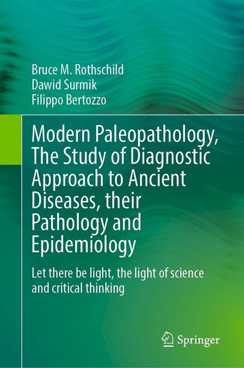 Modern Paleopathology, The Study of Diagnostic Approach to Ancient Diseases, their Pathology and Epidemiology(Kobo/電子書)