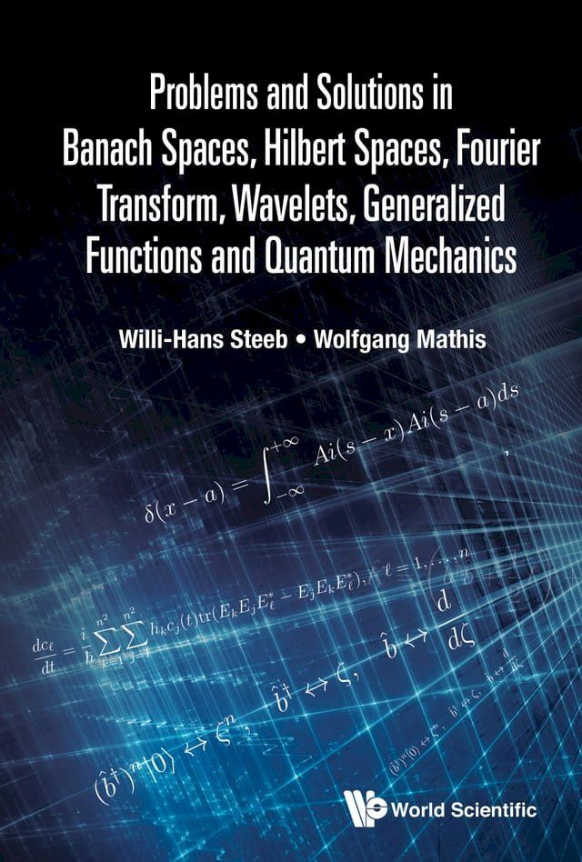  Problems and Solutions in Banach Spaces, Hilbert Spaces, Fourier Transform, Wavelets, Generalized Functions and Quantum Mechanics(Kobo/電子書)