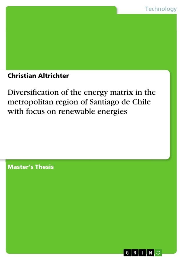  Diversification of the energy matrix in the metropolitan region of Santiago de Chile with focus on renewable energies(Kobo/電子書)