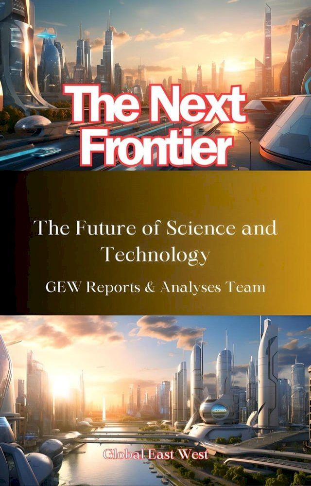  The Next Frontier: The Future of Science and Technology(Kobo/電子書)