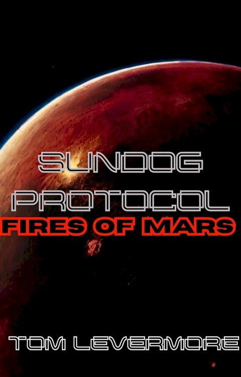 Sundog Protocol : Fires of Mars(Kobo/電子書)