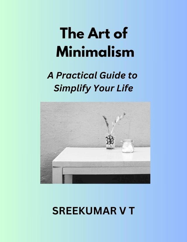  The Art of Minimalism: A Practical Guide to Simplify Your Life(Kobo/電子書)