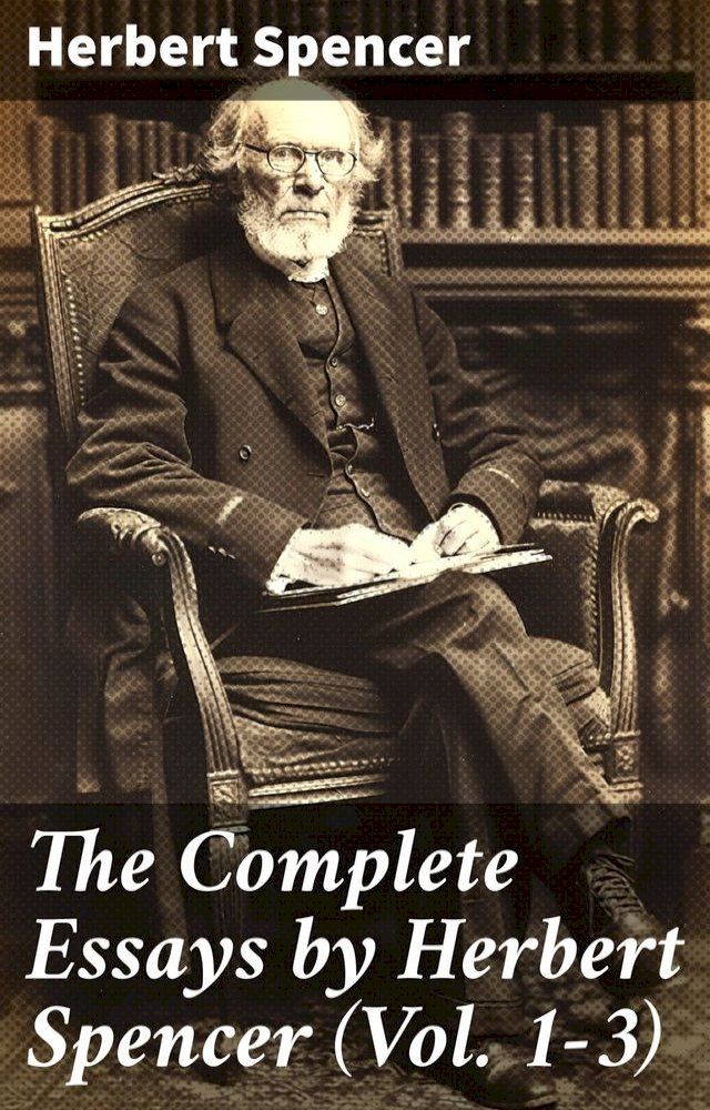  The Complete Essays by Herbert Spencer (Vol. 1-3)(Kobo/電子書)