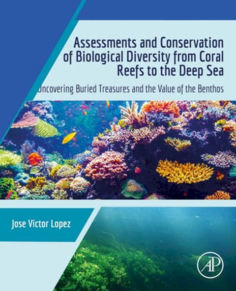 Assessments and Conservation of Biological Diversity from Coral Reefs to the Deep Sea(Kobo/電子書)