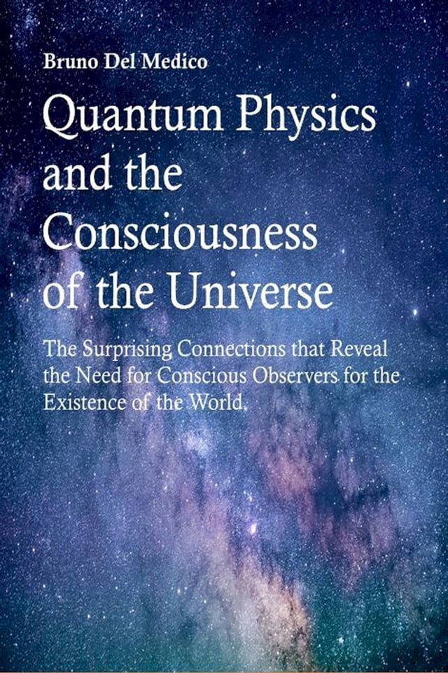  Quantum Physics and the Consciousness of the Universe(Kobo/電子書)