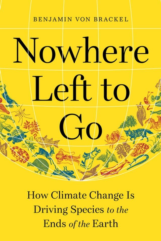  Nowhere Left to Go: How Climate Change Is Driving Species to the Ends of the Earth(Kobo/電子書)