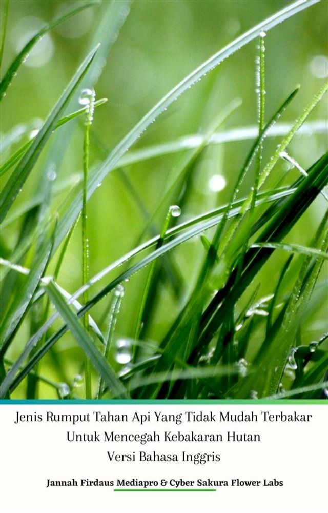  Jenis Rumput Tahan Api Yang Tidak Mudah Terbakar Untuk Mencegah Kebakaran Hutan Versi Bahasa Inggris(Kobo/電子書)