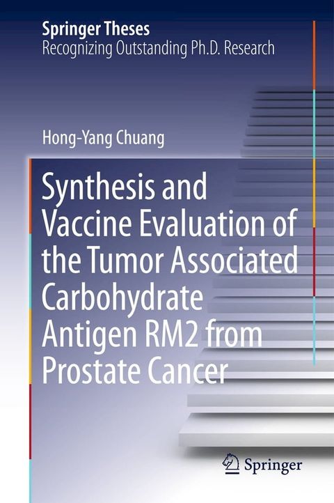 Synthesis and Vaccine Evaluation of the Tumor Associated Carbohydrate Antigen RM2 from Prostate Cancer(Kobo/電子書)