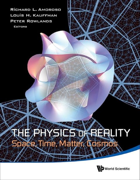 Physics Of Reality, The: Space, Time, Matter, Cosmos - Proceedings Of The 8th Symposium Honoring Mathematical Physicist Jean-pierre Vigier(Kobo/電子書)