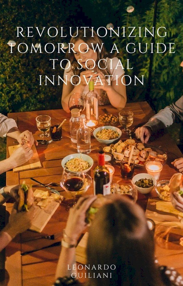  Revolutionizing Tomorrow A Guide to Social Innovation(Kobo/電子書)