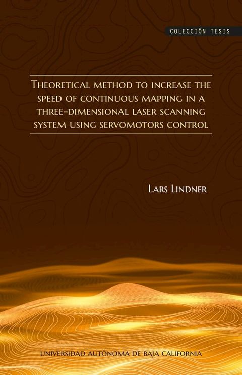 Theoretical method to increase the speed of continuous mapping in a three-dimensional laser scanning system using servomotors control(Kobo/電子書)