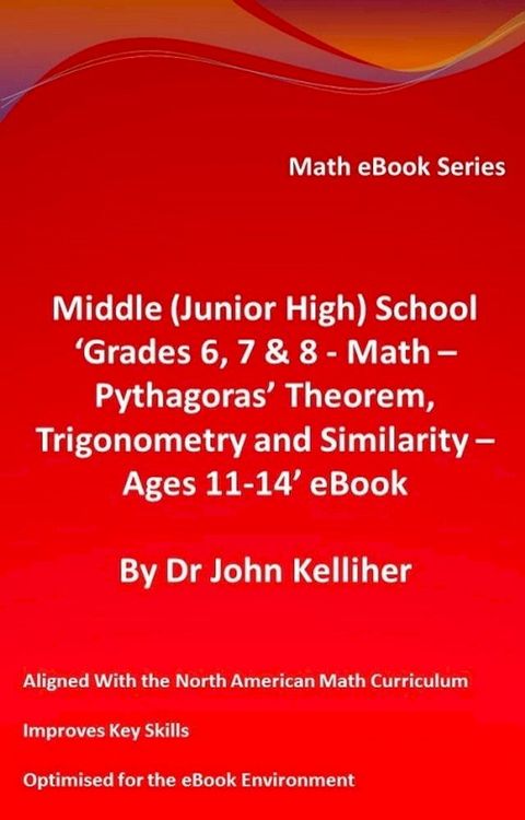 Middle (Junior High) School ‘Grades 6, 7 & 8 - Math – Pythagoras’ Theorem, Trigonometry and Similarity – Ages 11-14’ eBook(Kobo/電子書)