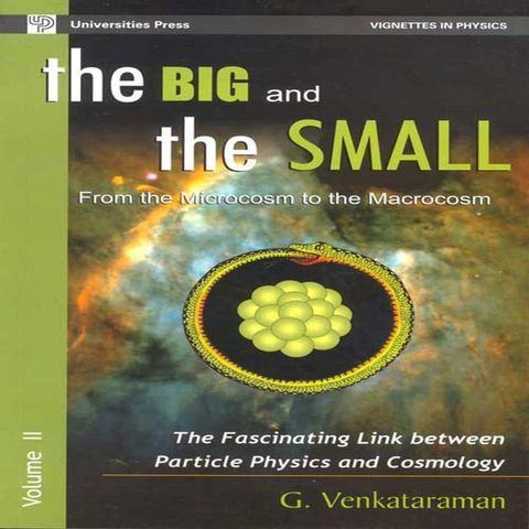 The Big and the Small- Vol. II: From the Microcosm to the Macrocosm: The Fascinating Link between Particle Physics and Cosmology(Kobo/電子書)