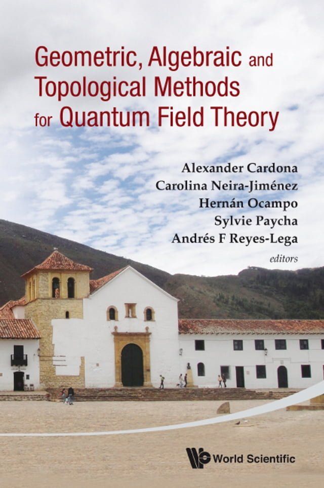  Geometric, Algebraic And Topological Methods For Quantum Field Theory - Proceedings Of The 2011 Villa De Leyva Summer School(Kobo/電子書)