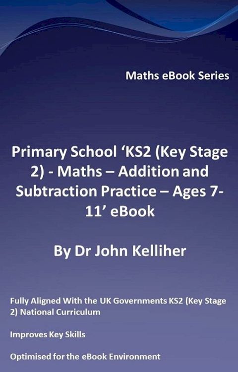 Primary School ‘KS2 (Key Stage 2) - Maths – Addition and Subtraction Practice - Ages 7-11’ eBook(Kobo/電子書)