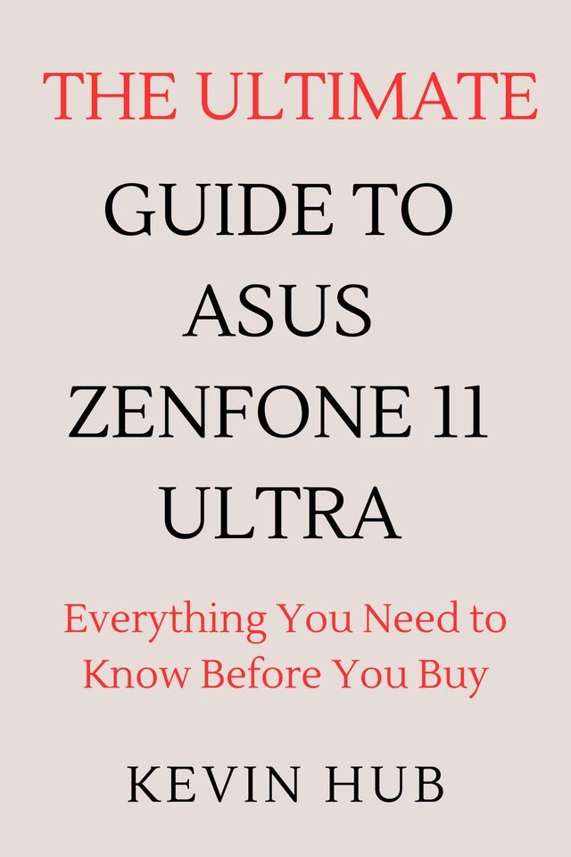  The Ultimate Guide To Asus Zenfone 11 Ultra(Kobo/電子書)