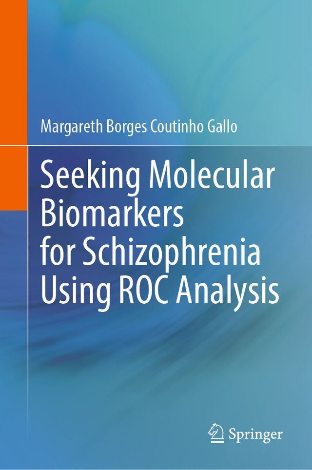  Seeking Molecular Biomarkers for Schizophrenia Using ROC Analysis(Kobo/電子書)