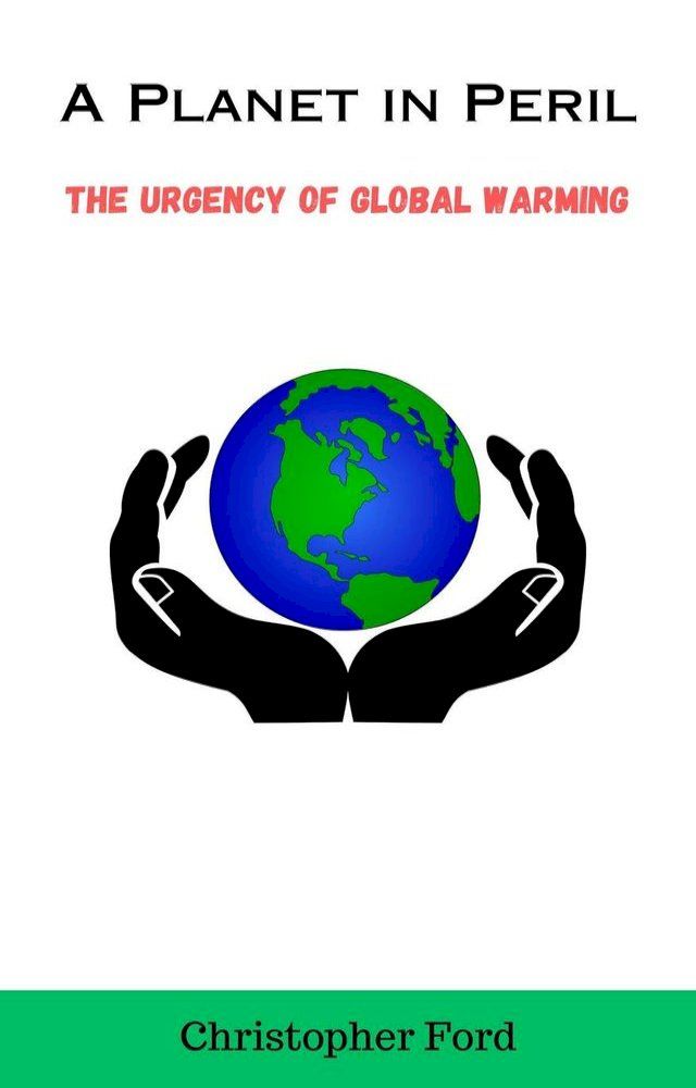  A Planet in Peril: The Urgency of Global Warming(Kobo/電子書)