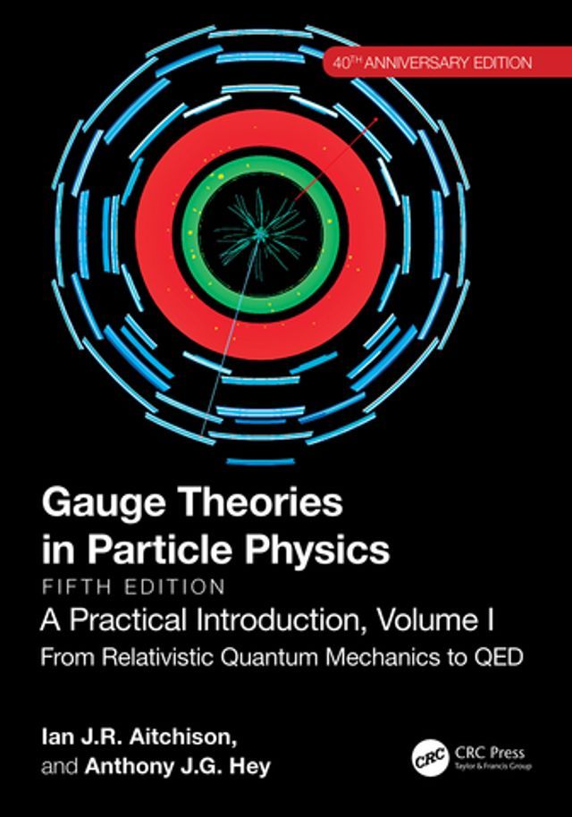  Gauge Theories in Particle Physics, 40th Anniversary Edition: A Practical Introduction, Volume 1(Kobo/電子書)