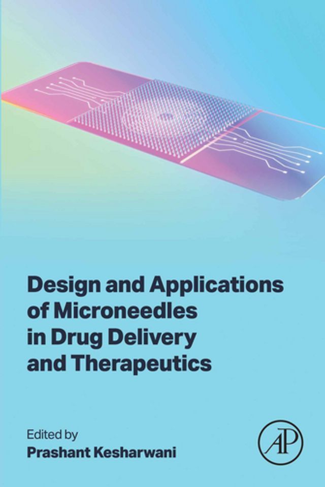  Design and Applications of Microneedles in Drug Delivery and Therapeutics(Kobo/電子書)