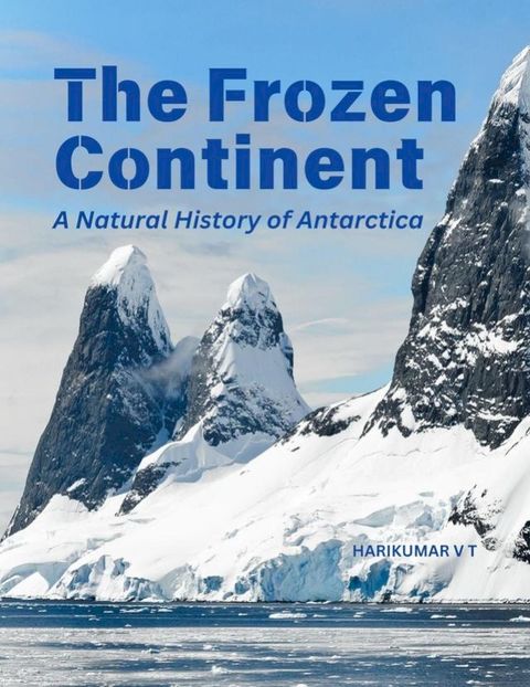 The Frozen Continent: A Natural History of Antarctica(Kobo/電子書)