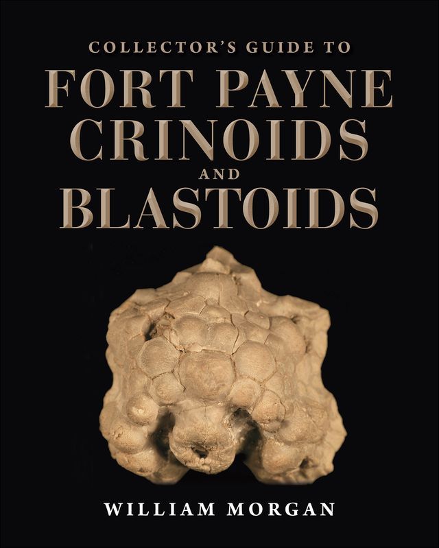  Collector's Guide to Fort Payne Crinoids and Blastoids(Kobo/電子書)