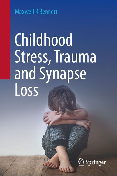 Childhood Stress, Trauma and Synapse Loss(Kobo/電子書)