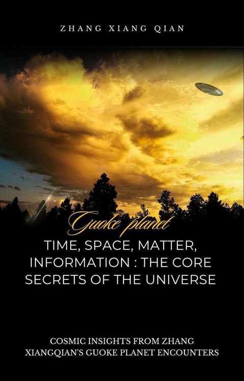 Time, Space, Matter, Information: The Core Secrets of the Universe(Kobo/電子書)