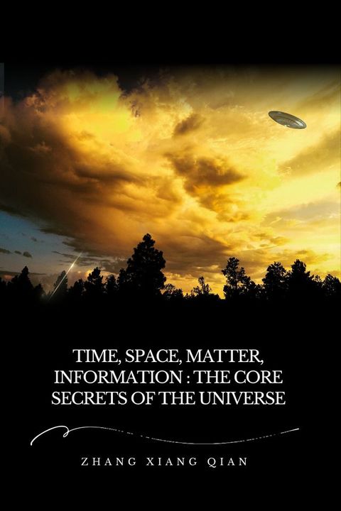 Time, Space, Matter, Information: The Core Secrets of the Universe(Kobo/電子書)