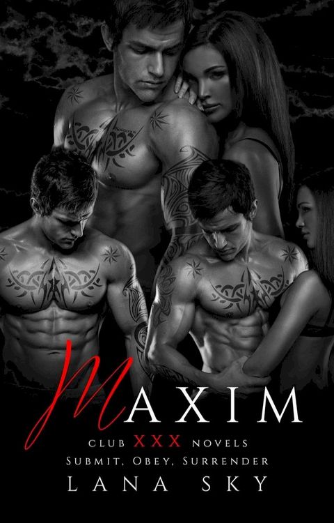 Maxim: The Complete Trilogy: Submit, Obey, & Surrender(Kobo/電子書)