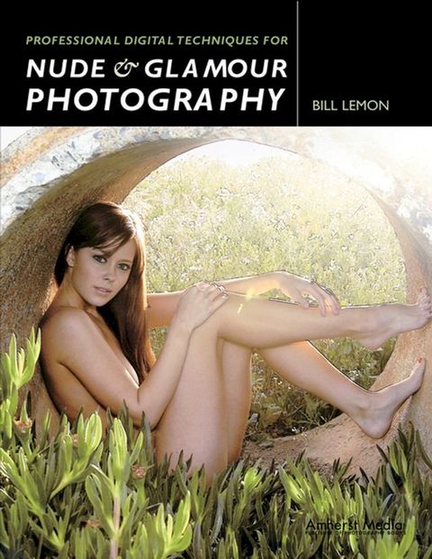 Professional Digital Techniques for Nude & Glamour Photography(Kobo/電子書)