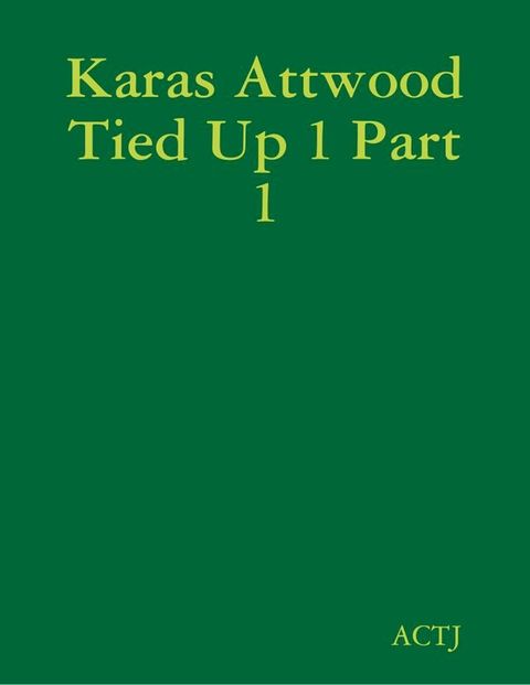 Karas Attwood Tied Up 1 Part 1(Kobo/電子書)