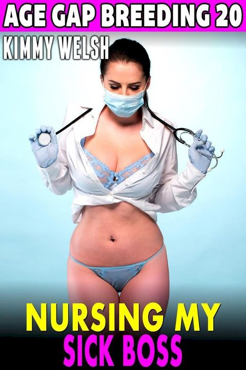Nursing My Sick Boss : Age-Gap Breeding 20 (Breeding Erotica)(Kobo/電子書)