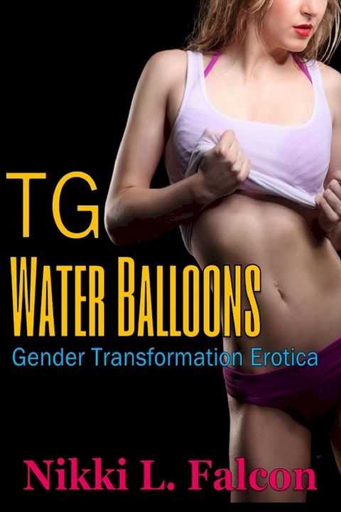 TG Water Balloons (Gender Transformation Erotica)(Kobo/電子書)