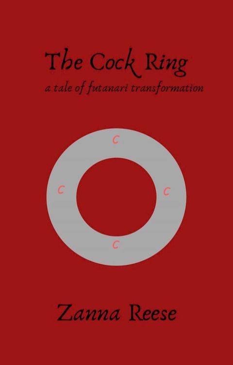 The Cock Ring: A Tale of Futanari Transformation(Kobo/電子書)