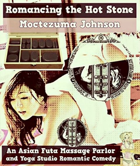 Romancing the Hot Stone (An Asian Futa Massage Parlor and Yoga Studio Romantic Smutpunk Comedy(Kobo/電子書)