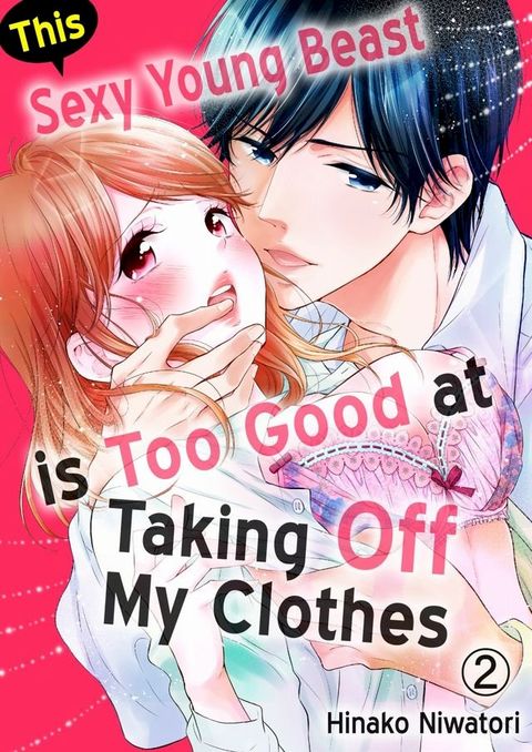 This Sexy Young Beast is Too Good at Taking Off My Clothes 2(Kobo/電子書)