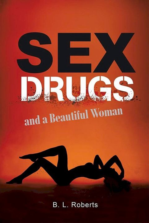 Sex, Drugs, and a Beautiful Woman(Kobo/電子書)