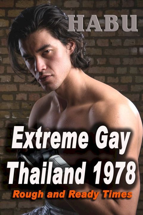 Extreme Gay Thailand 1978(Kobo/電子書)