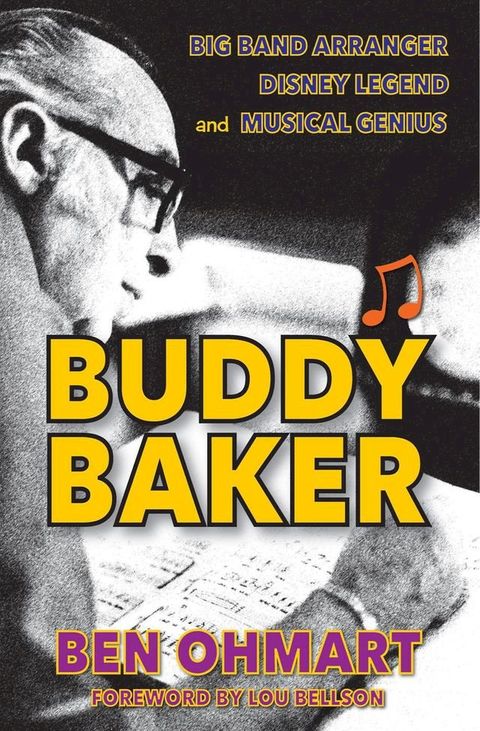 Buddy Baker: Big Band Arranger, Disney Legend & Musical Genius(Kobo/電子書)