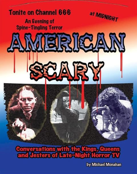 American Scary: Conversations with the Kings, Queens and Jesters of Late-Night Horror TV(Kobo/電子書)