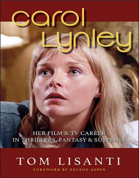 Carol Lynley: Her Film & TV Career in Thrillers, Fantasy & Suspense(Kobo/電子書)