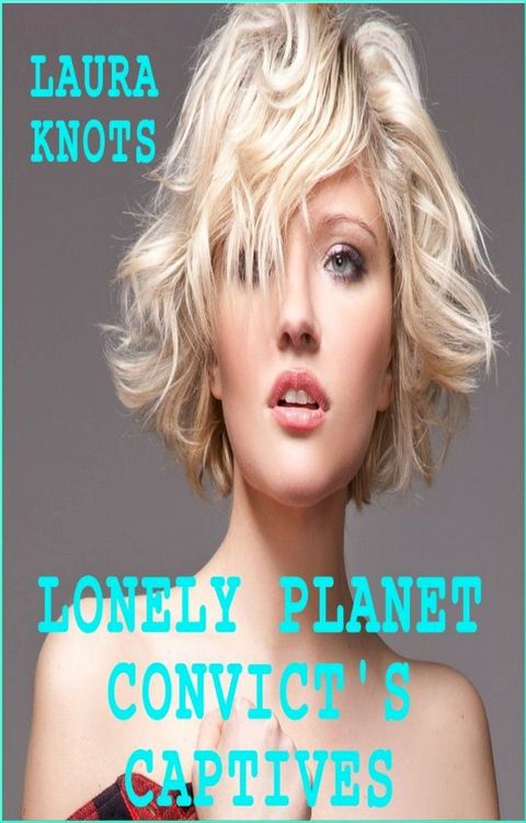 Lonely Planet Convict's Captives(Kobo/電子書)