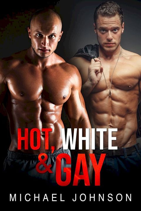 Hot, White, And Gay(Kobo/電子書)